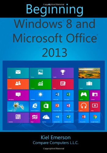 Beispielbild fr Beginning Windows 8 and Microsoft Office 2013 zum Verkauf von Revaluation Books