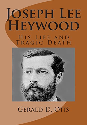 Stock image for Joseph Lee Heywood His Life and Tragic Death for sale by PBShop.store US