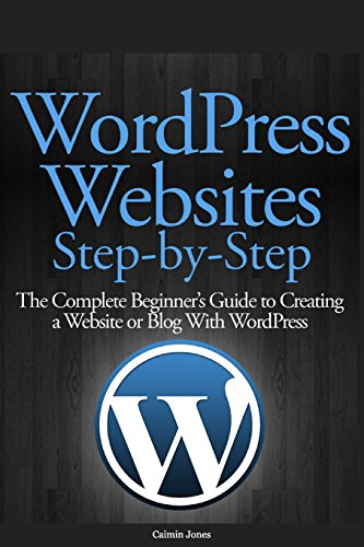 9781482674248: Wordpress Websites Step-By-Step: The Complete Beginner's Guide to Creating a Website or Blog with Wordpress