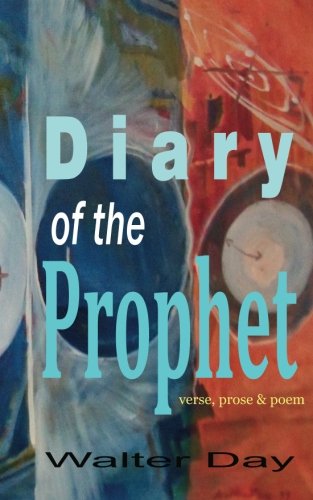 Beispielbild fr Diary of the Prophet: "Prophesy not unto us right things, speak unto us smooth things, prophesy deceits: Get you out of the way, turn aside out of the . Holy One of Israel to cease from before us." zum Verkauf von Revaluation Books