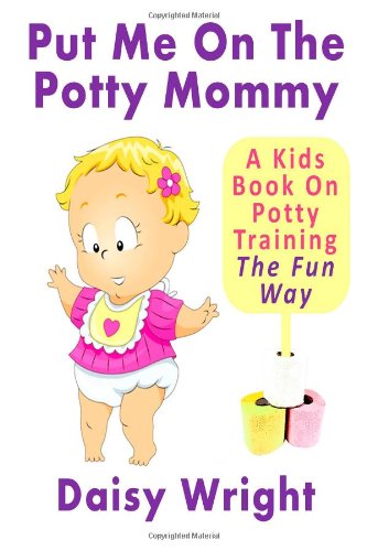 9781482678086: Put Me On The Potty Mommy - A Kids Book On Potty Training The Fun Way