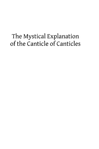9781482678109: The Mystical Explanation of the Canticle of Canticles