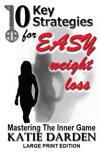 Stock image for 10 Key Strategies for EASY Weight Loss: Mastering the Inner Game - Large Print for sale by THE SAINT BOOKSTORE