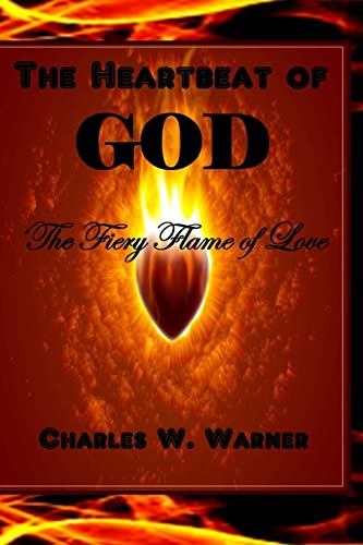 9781482679694: The Heartbeat of God: The Fiery Flame of Love: Volume 1