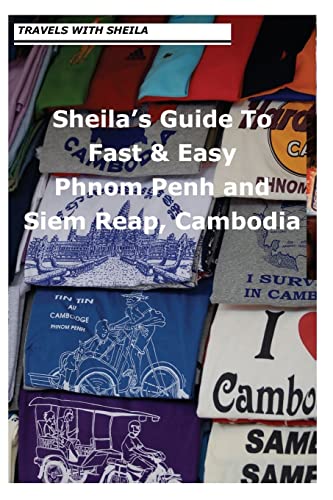 Beispielbild fr Sheila's Guide to Fast & Easy Phnom Penh and Siem Reap, Cambodia zum Verkauf von THE SAINT BOOKSTORE