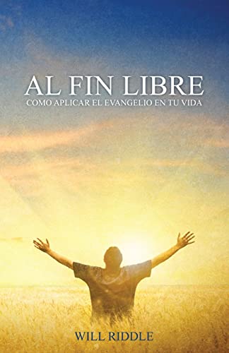 9781482685763: Al Fin Libre: Cmo aplicar el evangelio en tu vida