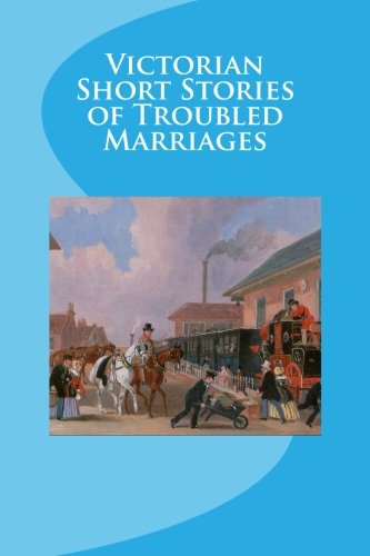 Victorian Short Stories of Troubled Marriages (9781482686937) by Kipling, Rudyard; D'Arcy, Ella; Morrison, Arthur; Doyle, Arthur Conan; Gissing, George