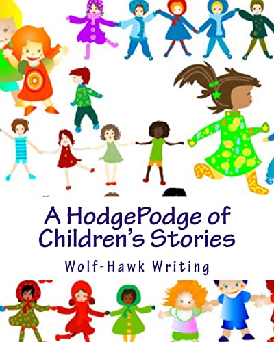 9781482687798: A HodgePodge of Children's Stories: Wolf-Hawk Writing: The Complete Collection