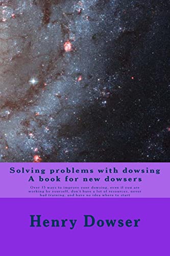 Beispielbild fr Solving Problems with dowsing A book for new dowsers: Over 15 ways to improve your dowsing, even if you are working by yourself, dont have a lot of . had training, and have no idea where to start zum Verkauf von Goodwill