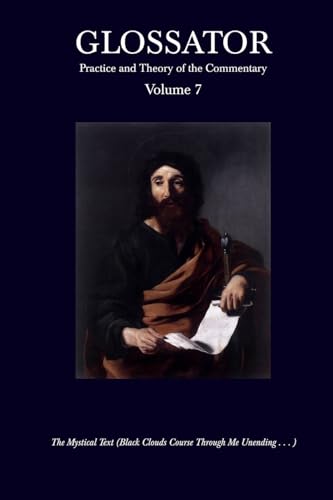 Imagen de archivo de Glossator: Practice and Theory of the Commentary: The Mystical Text (Black Clouds Course Through Me Unending . . . ) a la venta por HPB-Movies