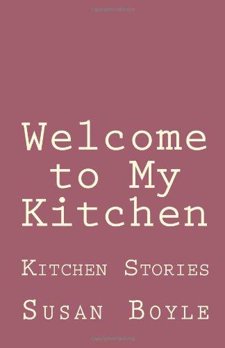 Stock image for Welcome to My Kitchen: Kitchen Stories for sale by ThriftBooks-Dallas