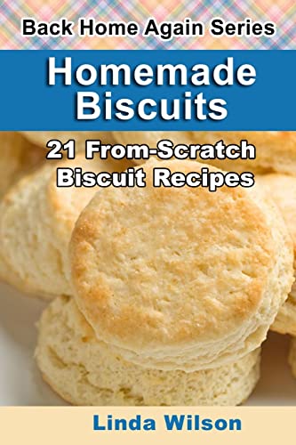 9781482691061: Homemade Biscuits: 21 From-Scratch Biscuit Recipes (Back Home Again Series)