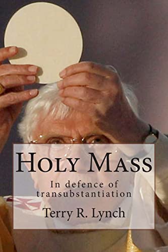 Stock image for Holy Mass: In defence of transubstantiation for sale by THE SAINT BOOKSTORE