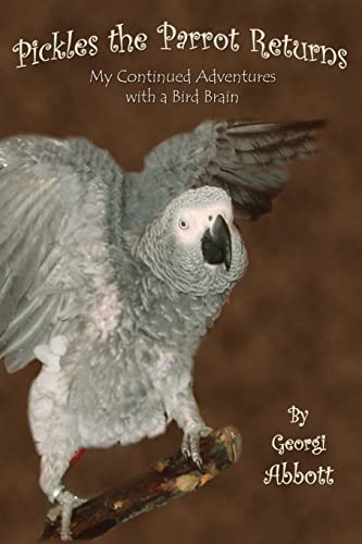 9781482692310: Pickles the Parrot Returns: My Continued Adventures with a Bird Brain