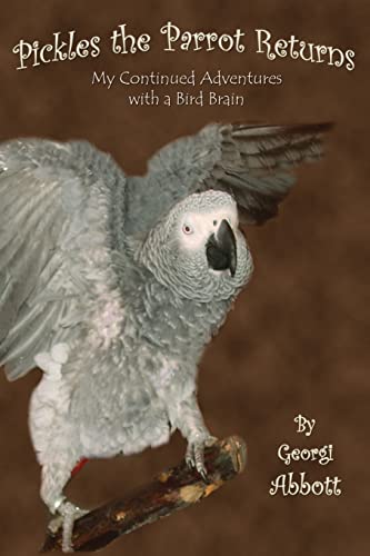 Stock image for Pickles the Parrot Returns: My Continued Adventures with a Bird Brain for sale by Idaho Youth Ranch Books