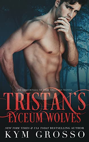 Beispielbild fr Tristan's Lyceum Wolves (Immortals of New Orleans Book 3) zum Verkauf von Half Price Books Inc.