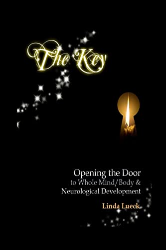 Beispielbild fr The Key: Opening the Door to Whole Mind/Body and Neurological Development zum Verkauf von THE SAINT BOOKSTORE