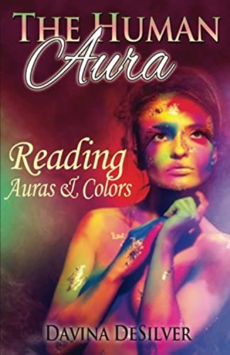 9781482697599: The Human Aura: Reading Auras & Colors