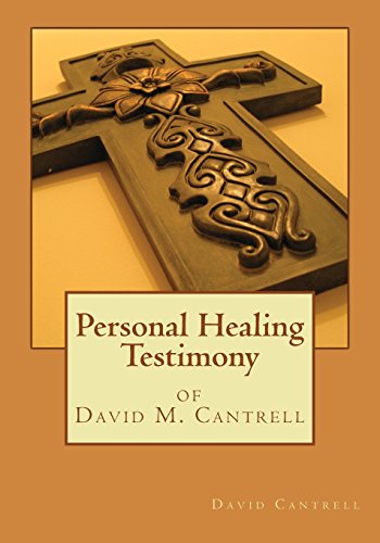 9781482697889: Personal Healing Testimony of David M. Cantrell