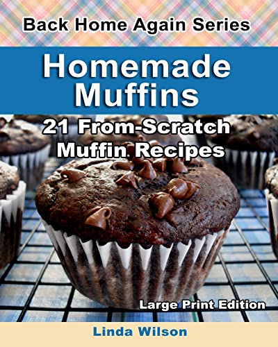 9781482700701: Homemade Muffins: 21 From-Scratch Muffin Recipes (Back Home Again)