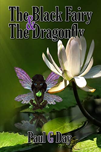 The Black Fairy and the Dragonfly (black and white edition) (9781482700886) by Day, Paul G