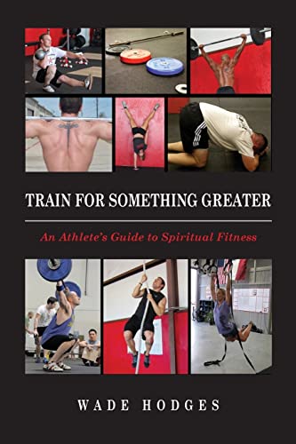 Beispielbild fr Train For Something Greater: An Athlete's Guide to Spiritual Fitness zum Verkauf von AwesomeBooks