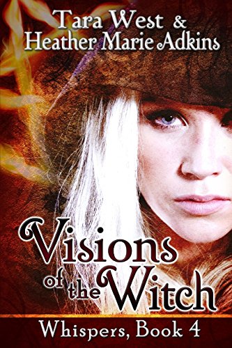 Visions of the Witch (Whispers) (9781482707649) by West, Tara; Adkins, Heather Marie