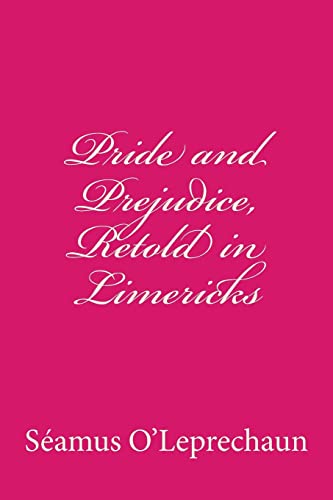 9781482707731: Pride and Prejudice, Retold in Limericks