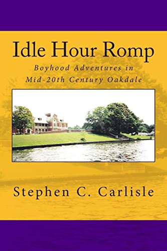 Beispielbild fr Idle Hour Romp: Boyhood Adventures in Mid-20th Century Oakdale zum Verkauf von SecondSale