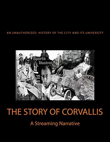 Stock image for The Story of Corvallis: A Streaming Narrative for sale by Goodwill Books