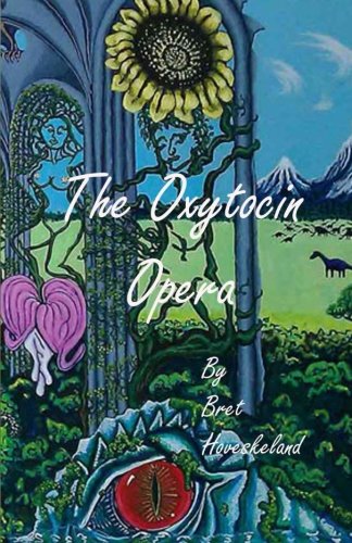 Beispielbild fr The Oxytocin Opera: By Bret Hoveskeland zum Verkauf von ThriftBooks-Dallas