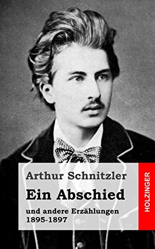 Ein Abschied: und andere ErzÃ¤hlungen 1895-1897 (German Edition) (9781482713305) by Schnitzler, Arthur