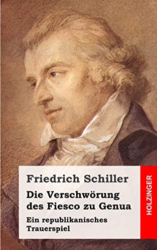 Die VerschwÃ¶rung des Fiesco zu Genua: Ein republikanisches Trauerspiel (German Edition) (9781482713732) by Schiller, Friedrich