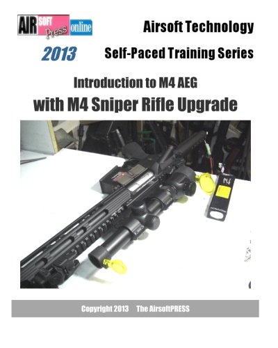 Imagen de archivo de 2013 Airsoft Technology Self-Paced Training Series Introduction to M4 AEG with M4 Sniper Rifle Upgrade a la venta por Revaluation Books