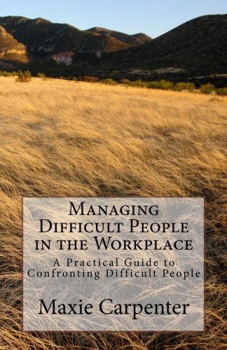 Stock image for Managing Difficult People in the Workplace: A Practical Guide to Confronting Difficult People for sale by Revaluation Books