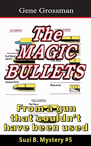 The Magic Bullets: Suzi B. Mystery #5: From a gun that couldn't possibly have been used (The Suzi B. Mysteries) (9781482719017) by Grossman, Gene