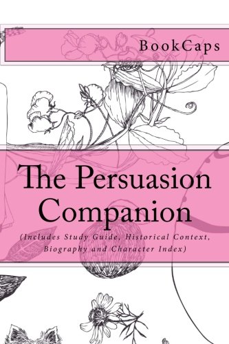 Beispielbild fr The Persuasion Companion: (Includes Study Guide, Historical Context, Biography and Character Index) zum Verkauf von HPB-Red
