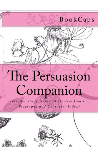 9781482719062: The Persuasion Companion: (Includes Study Guide, Historical Context, Biography and Character Index)