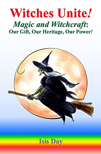 Imagen de archivo de Witches Unite!: Magic and Witchcraft: Our Gift, Our Heritage, Our Power! a la venta por Lucky's Textbooks