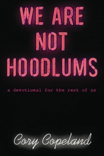 Stock image for We are not Hoodlums: a devotional for the rest of us for sale by Revaluation Books