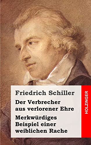 Der Verbrecher aus verlorener Ehre / MerkwÃ¼rdiges Beispiel einer weiblichen Rach (German Edition) (9781482721119) by Schiller, Friedrich