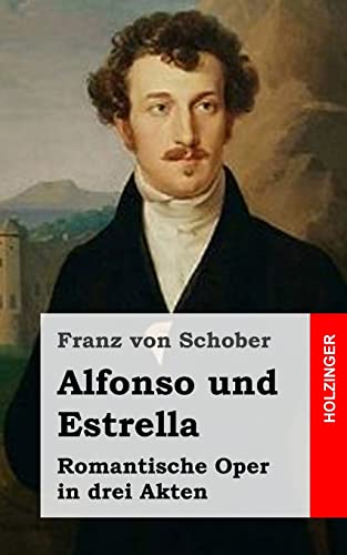 Stock image for Alfonso und Estrella: Romantische Oper in drei Akten for sale by THE SAINT BOOKSTORE