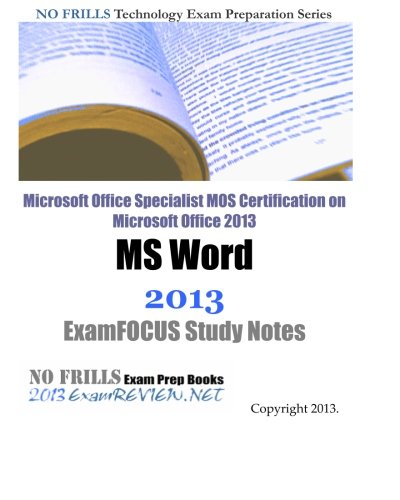 9781482722987: Microsoft Office Specialist MOS Certification on Microsoft Office 2013 MS Word 2013 ExamFOCUS Study Notes