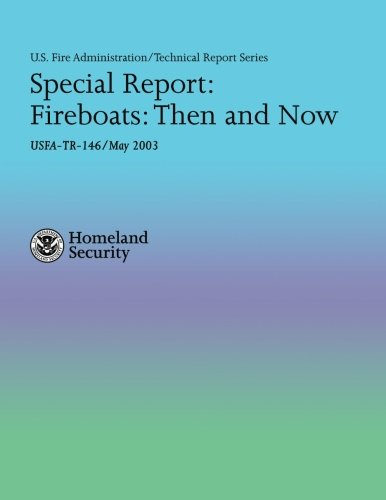 Special: Fireboats: Then and Now (U.S. Fire Administration Technical Report 146) (9781482724837) by Department Of Homeland Security, U.S.
