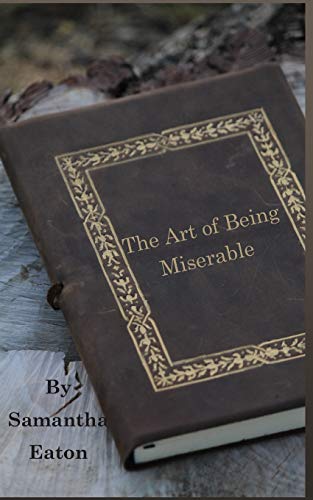 9781482726190: The Art of Being Miserable