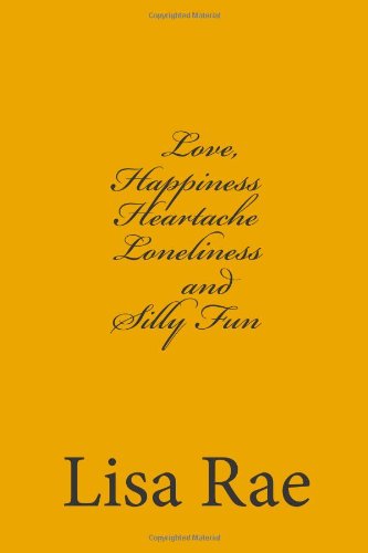 9781482727845: Love, Happiness, Heartache, Loneliness and Silly Fun