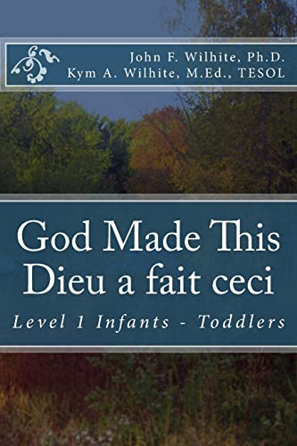 Stock image for God Made This / Dieu a fait ceci: Level 1 Infants - Toddlers (Bilingual Books for Children) for sale by California Books
