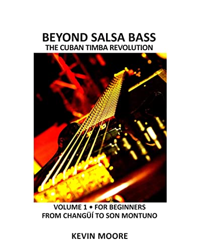 Imagen de archivo de Beyond Salsa Bass The Cuban Timba Revolution Latin Bass for Beginners Volume 1 a la venta por PBShop.store US