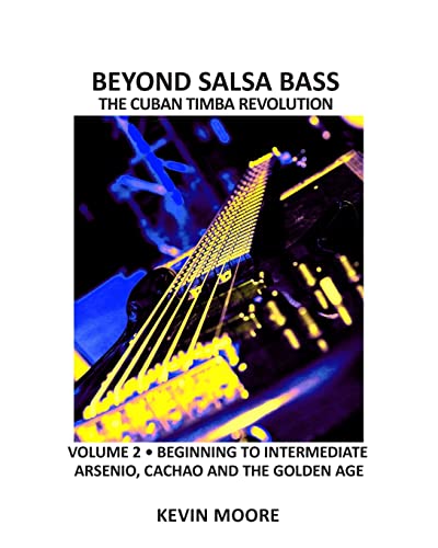 9781482729429: Beyond Salsa Bass: The Cuban Timba Revolution - Latin Bass for Beginners: Volume 2