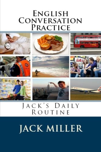 9781482730845: English Conversation Practice: Jack’s Daily Routine: Volume 2